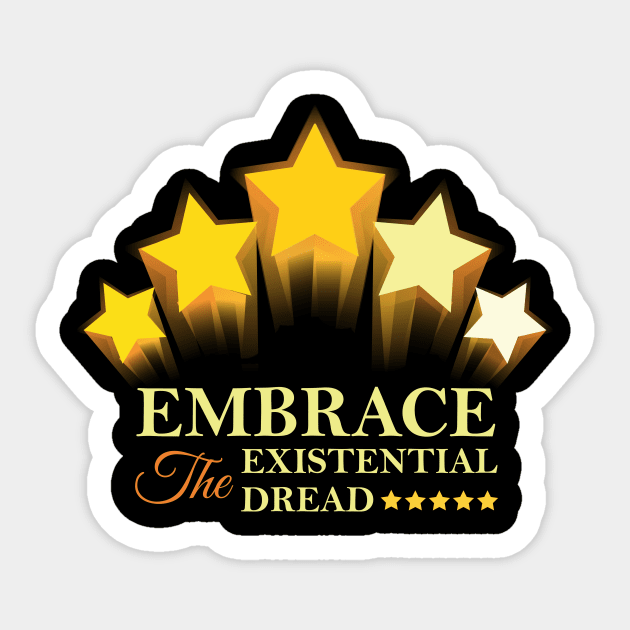 Embrace the Existential Dread Sticker by maximus123